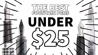 7 Fountain Pens Under $25 That You Should See!