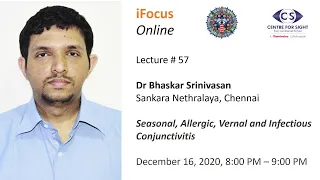 iFocus Online Session 57 -  Seasonal, Allergic, Vernal and Infectious Conjunctivitis by Dr Bhaskar S