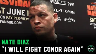 Nate Diaz: "I 100% guarentee that I'm going to fight Conor McGregor again"