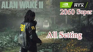 Alan wake 2 | RTX 2060 Super | All Setting Tested