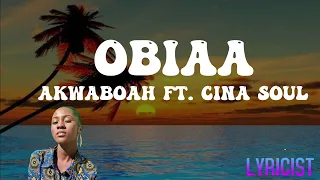 AKWABOAH ft. CINA SOUL- OBIA(lyrics)