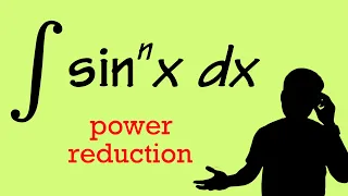 power reduction formula for the integral of sin^n(x)