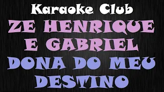 ZE HENRIQUE E GABRIEL - DONA DO MEU DESTINO ( KARAOKÊ )