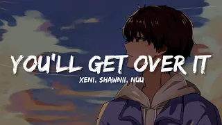 Xeni - you'll get over it (Lyrics) ft. Shawnii & Nuu