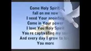 Come Holy Spirit Fall On Me Now ~With Lyrics~