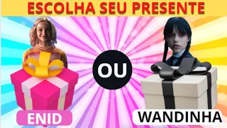 WANDINHA OU ENID? 🎁 CHOOSE YOUR GIFT 🎁 ESCOLHA SEU PRESENTE 🎁 ELIGE UN REGALO 🎁 ESCOGE TY REGALO