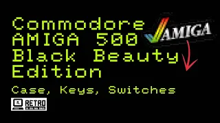 The Commodore Amiga 500 - All Black Beauty Edition (Case, Keys, Switches!)