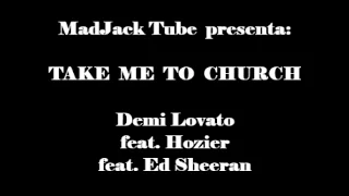 Take me to church - Hozier feat. Demi Lovato & Ed Sheeran