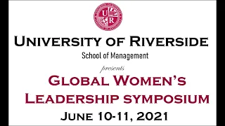 University of Riverside --Global Women's Leadership Symposium-June 10, 2021