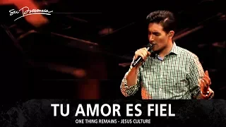 Tu Amor Es Fiel - Su Presencia (One Thing Remains - Jesus Culture) - Español