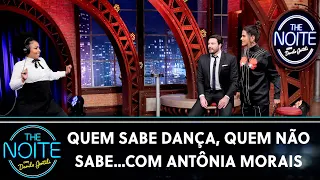 Quem Sabe Dança, Quem Não sabe...com Antônia Morais | The Noite (02/10/20)