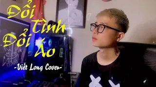 Đổi Tình Đổi Áo | Gia Huy | Viết Long Cover | Đổi tình đổi áo...đổi cả giấc mơ