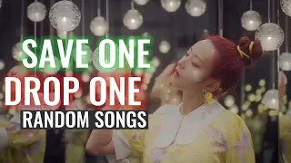 [KPOP GAME] Save One, Drop One | Random Songs