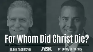 Debate: For Whom Did Christ Die?