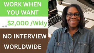 Start Immediately! $2,000/weekly No Interview Remote Jobs Worldwide | Work From Home