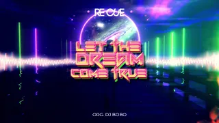 Re Cue - Let The Dream Come True (Org. DJ Bobo)