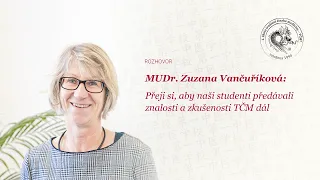 ROZHOVOR: Zuzana Vančuříková: Přeji si, aby naši studenti předávali znalosti a zkušenosti TČM dál