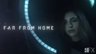 SciFi Short Film - “Far From Home” Official Film