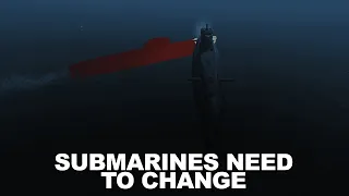 Submarines Need to Change