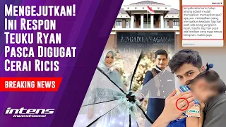 Pasca Digugat Cerai Ria Ricis Ini Respon Teuku Ryan | Intens Investigasi | Eps 3357