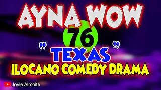 AYNA WOW 76 | TEXAS | ILOCANO COMEDY DRAMA | Jovie Almoite