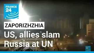 US, allies slam Russia at UN over its seizure of Ukraine nuclear plant • FRANCE 24 English