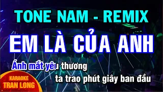 [Karaoke] Em là của anh  | Tone nam - Remix