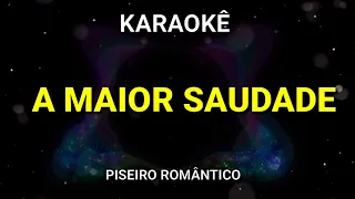 KARAOKÊ - A MAIOR SAUDADE - PISEIRO ROMÂNTICO - KARAOKE VINY TECLAS