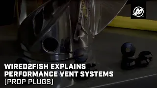 Wired2Fish Explains Performance Vent Systems (Prop Plugs)