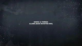 Dzeko & Torres - Alarm (BASS BOOST EDIT)