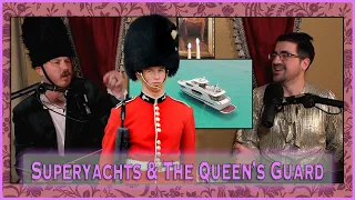 Ep 3. Superyachts & The Queen's Guard