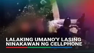 Lalaking umano'y lasing ninakawan ng cellphone