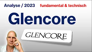 Glencore (Rohstoffkonzern) / fundamental & charttechnisch