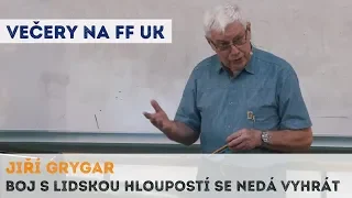 Jiří Grygar - Boj s lidskou hloupostí se nedá vyhrát | Neurazitelny.cz | Večery na FF UK