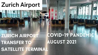 ZURICH AIRPORT TRANSFER to Satellite Terminal (E gates) and TERMINAL WALK DURING COVID-19
