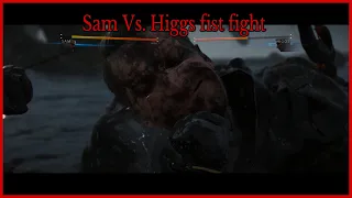Sam Vs Higgs fist fight.