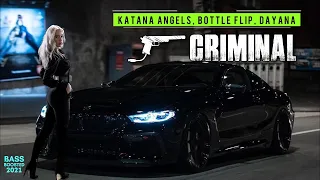 Katana Angels, Bottle Flip, Dayana - Criminal | CAR MUSIC | BASS BOOSTED 2021