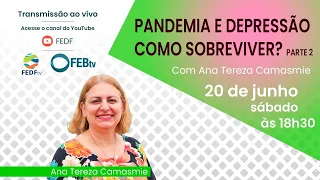 Ana Tereza Camasmie: Pandemia e depressão. Como sobreviver? - Parte 2