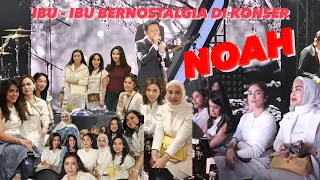 IBU-IBU BERNOSTALGIA DI KONSER NOAH