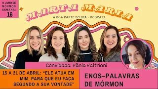 Enos - Palavras de Mormon: “Ele atua em mim…” Estudo do VSM O Livro de Mórmon 15-21 de abr, 2024