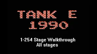 Tank E 1990 1-254 Stage Walkthrough all stages