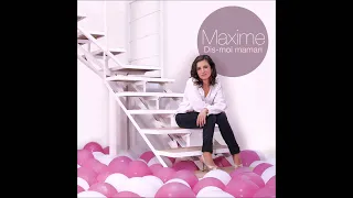 Maxime - Dis-moi maman