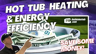 Hot Tub Heating & Energy Efficiency - 5 Tips to save you some money!