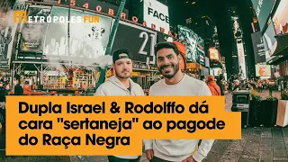 Dupla Israel & Rodolffo dá cara "sertaneja" ao pagode do Raça Negra