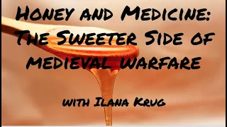 Honey and medicine: the sweeter side of medieval warfare