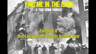 Episode 8 - Our Lady of the Angels School Fire (1958)