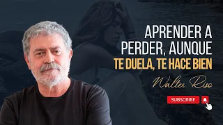 Aprender a perder, aunque te duela, te hace bien - Walter Riso