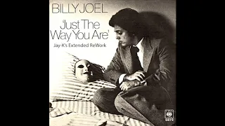 BILLY JOEL - Just The Way You Are (Jay-K's Extended ReWork)