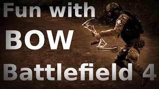 Battlefield 4 Fun with Bow | Funny Kills / 1080p 60fps