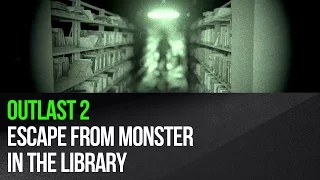 Outlast 2 - Escape from monster in the Library